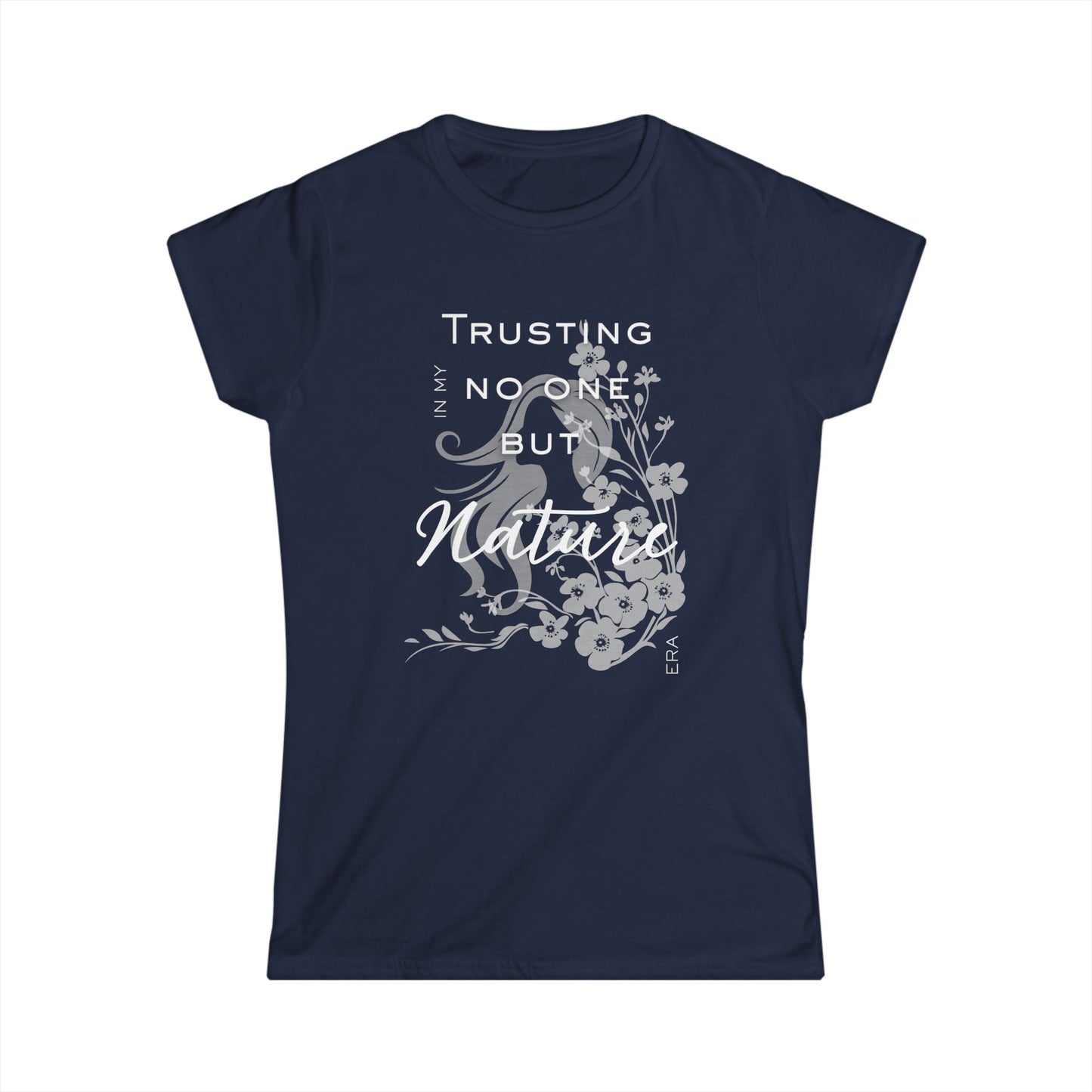 Trusting No One But Nature Tee — Floral Inspirational Women's T-Shirt