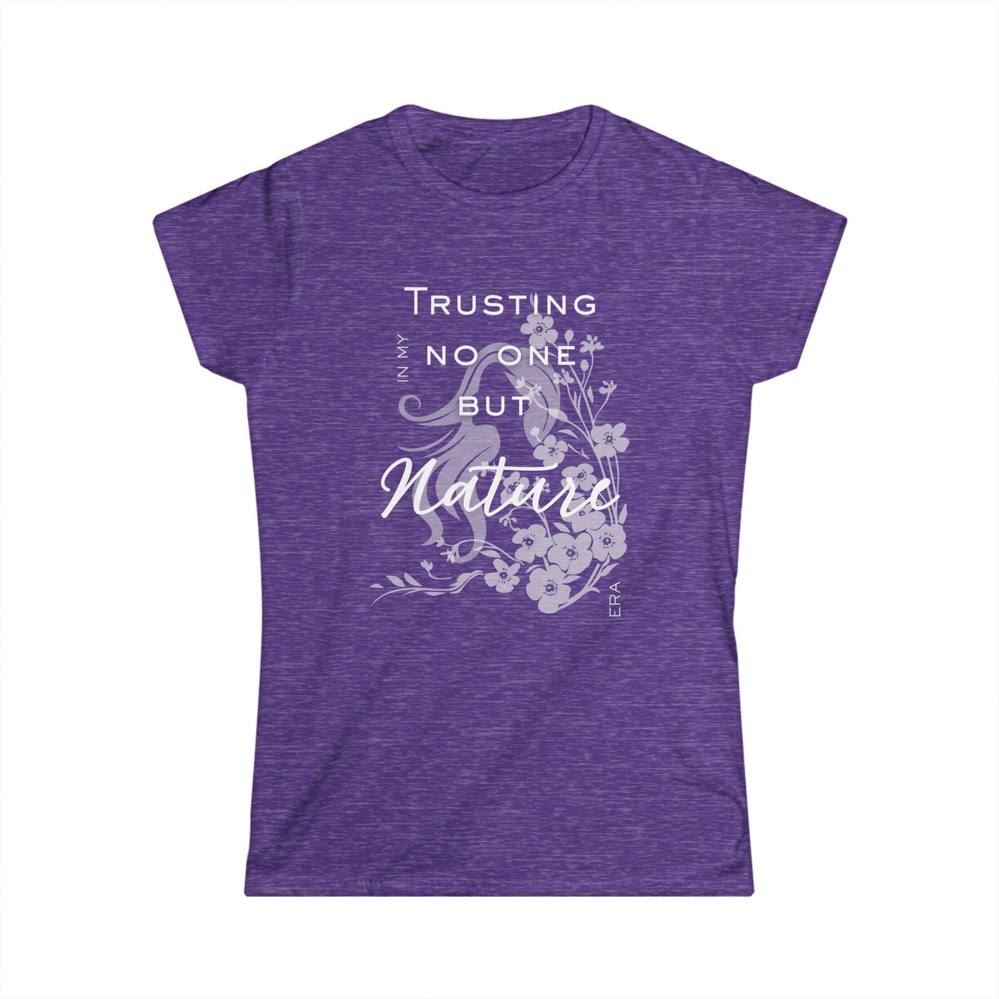 Trusting No One But Nature Tee — Floral Inspirational Women's T-Shirt