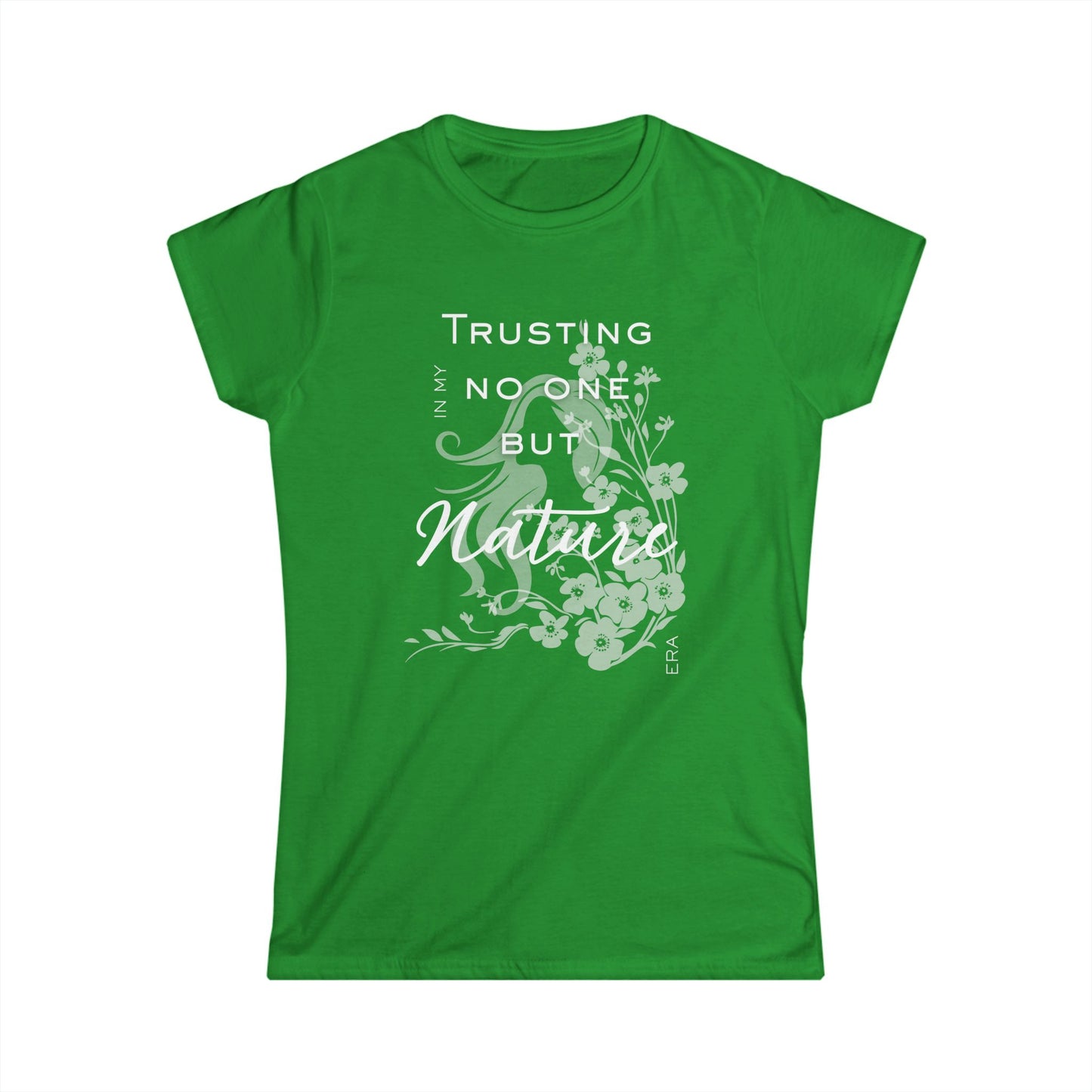 Trusting No One But Nature Tee — Floral Inspirational Women's T-Shirt