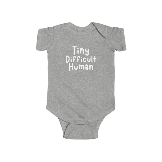 Tiny Difficult Human- Infant Onesie
