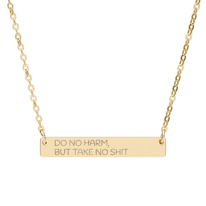 Horizontal Bar Necklace — "Do No Harm But Take No Shit"