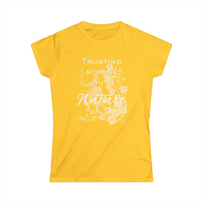 Trusting No One But Nature Tee — Floral Inspirational Women's T-Shirt