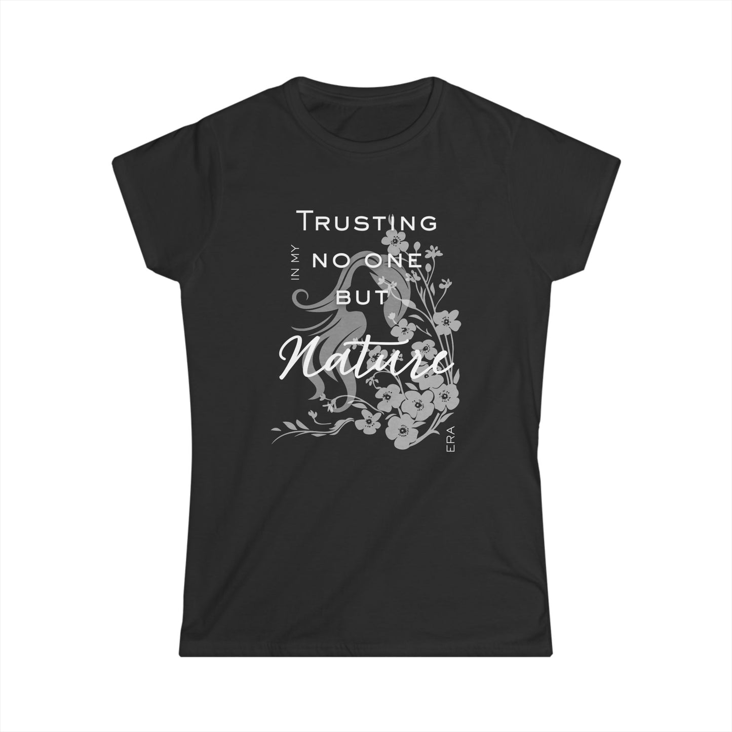 Trusting No One But Nature Tee — Floral Inspirational Women's T-Shirt