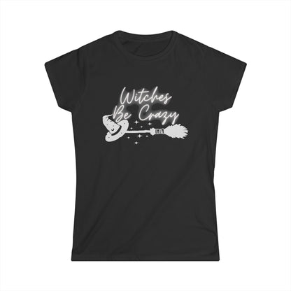 Witches Be Crazy- Women's Softstyle Tee