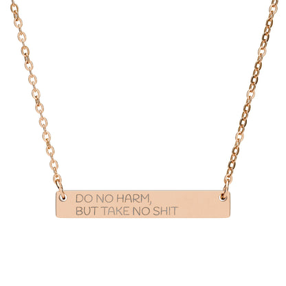 Horizontal Bar Necklace — "Do No Harm But Take No Shit"