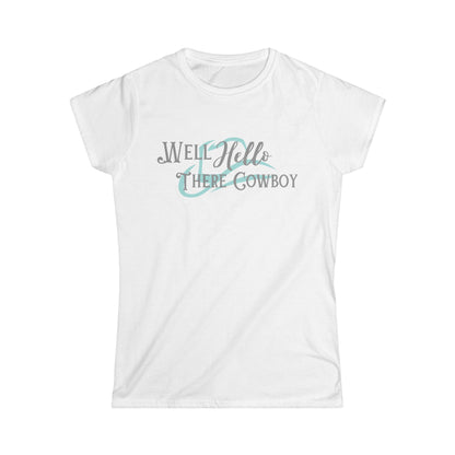 Hello Cowboy- Women's Softstyle Tee