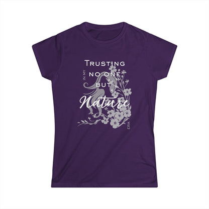 Trusting No One But Nature Tee — Floral Inspirational Women's T-Shirt