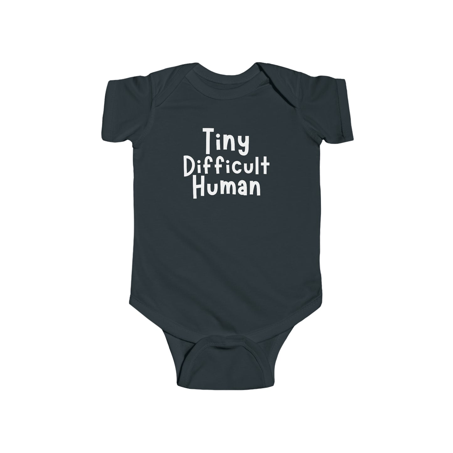 Tiny Difficult Human- Infant Onesie