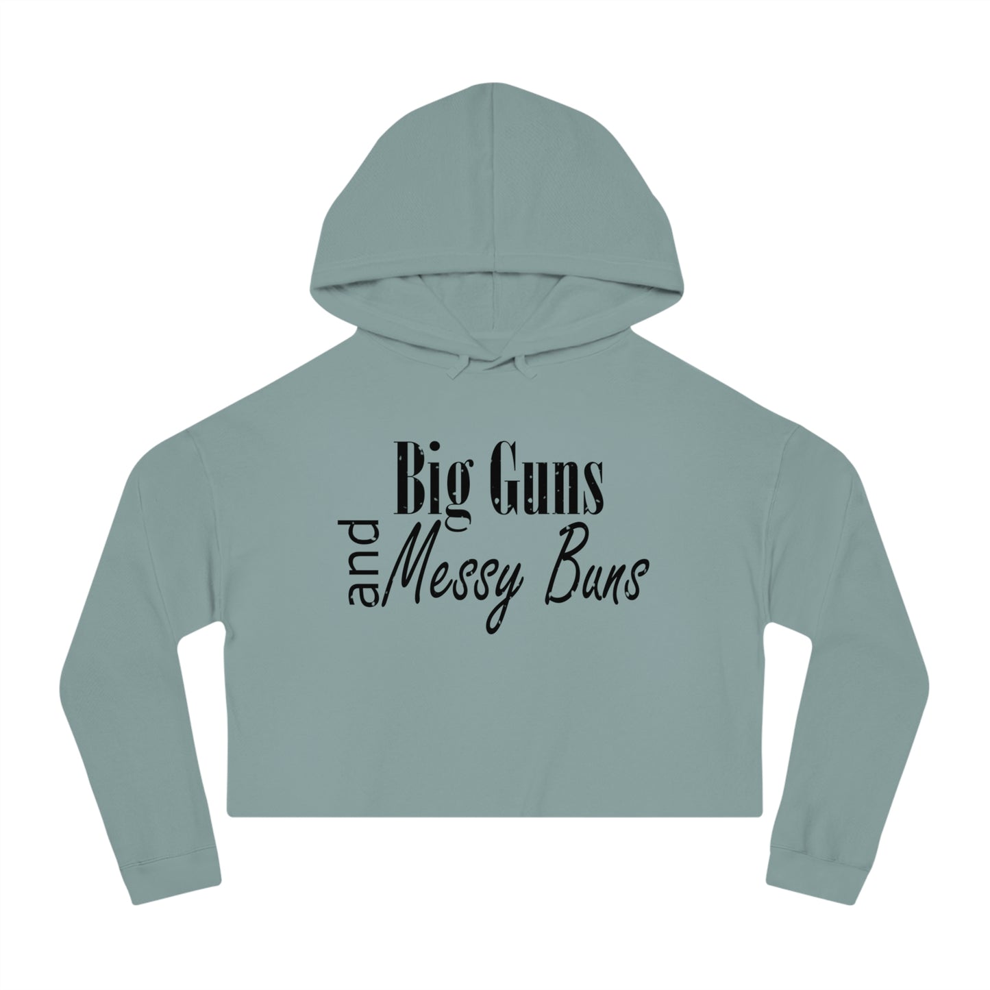 Big Guns and Messy Buns Hoodie