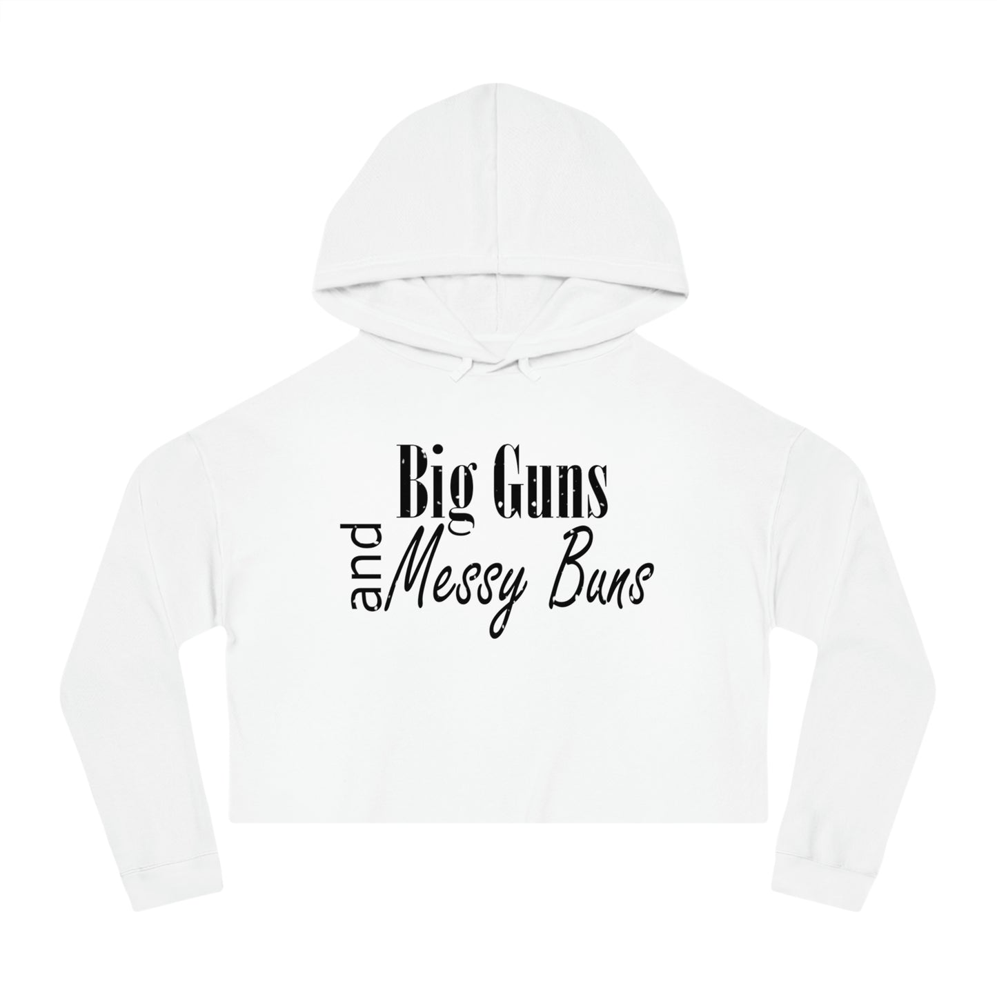 Big Guns and Messy Buns Hoodie