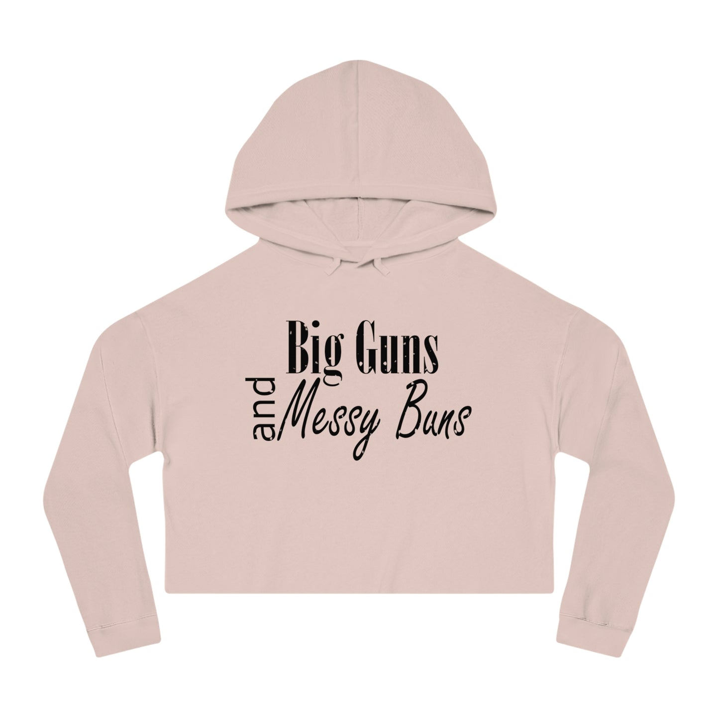 Big Guns and Messy Buns Hoodie