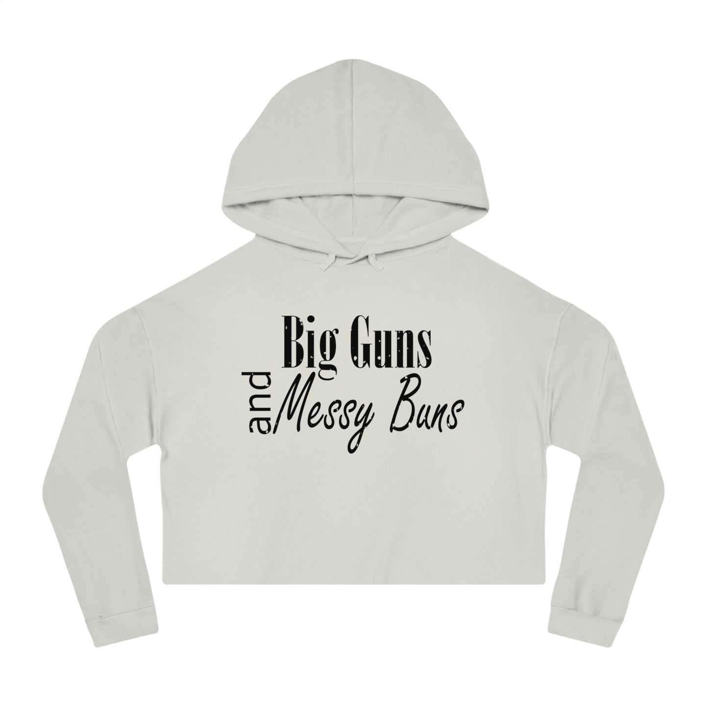 Big Guns and Messy Buns Hoodie